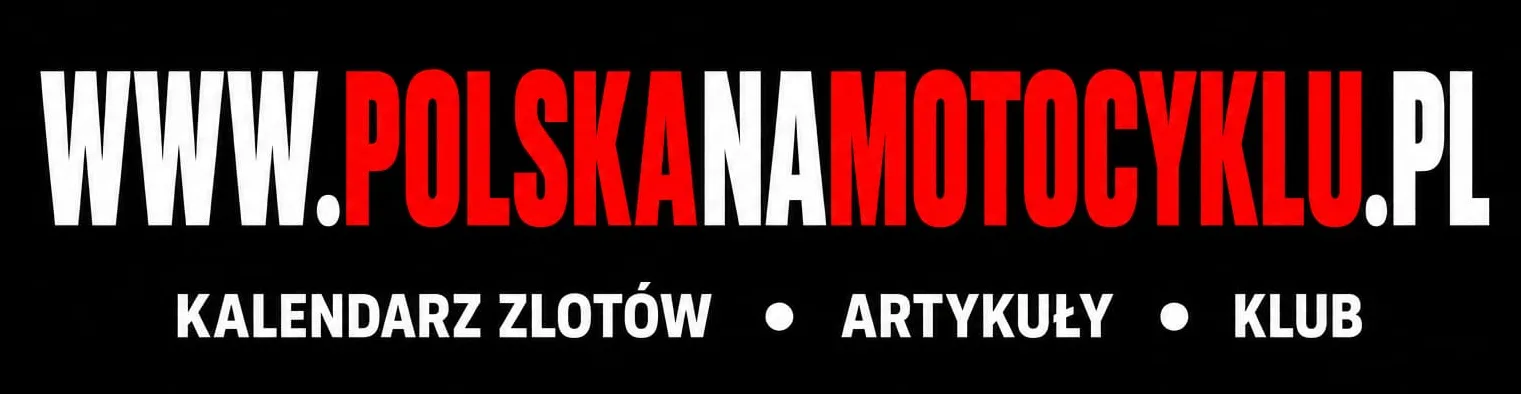 trasy motocyklowe w Polsce, gdzie na motocykl, wyprawy motocyklowe Polska, blog motocyklowy, turystyka motocyklowa, zloty motocyklowe 2026, kalendarz imprez motocyklowych, polskie drogi na motocykl, motocyklem po Polsce,