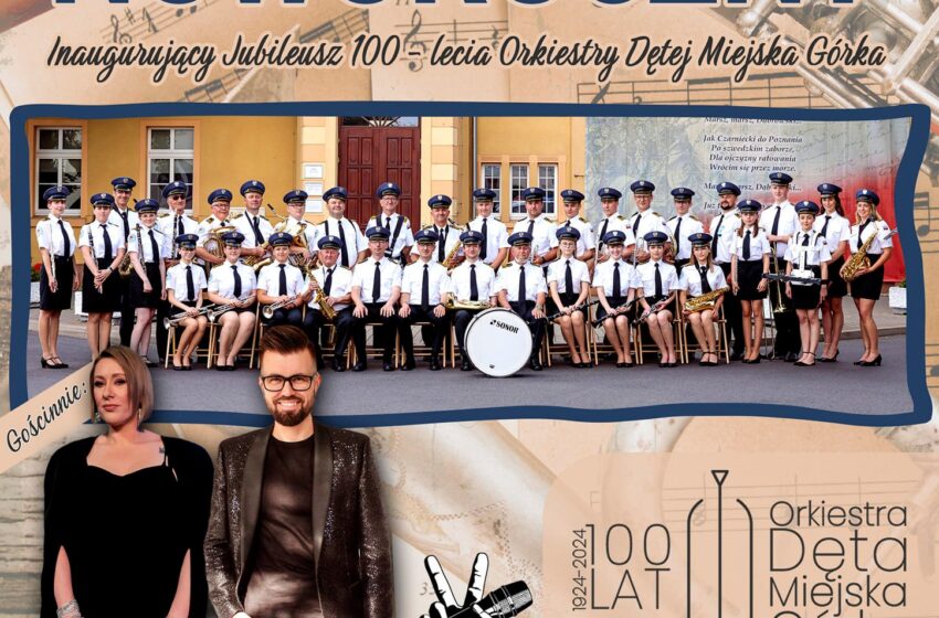  Zapraszamy na KONCERT inaugurujący 100 lecie Orkiestry Dętej Miejska Górka