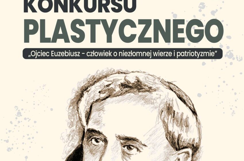  WYNIKI KONKURSU PLASTYCZNEGO   „OJCIEC EUZEBIUSZ – CZŁOWIEK O NIEZŁOMNEJ WIERZE I PATRIOTYZMIE”