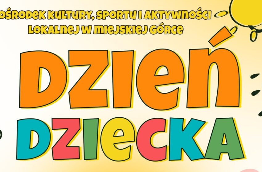  Świętujmy razem Dzień Dziecka w Miejskiej Górce!