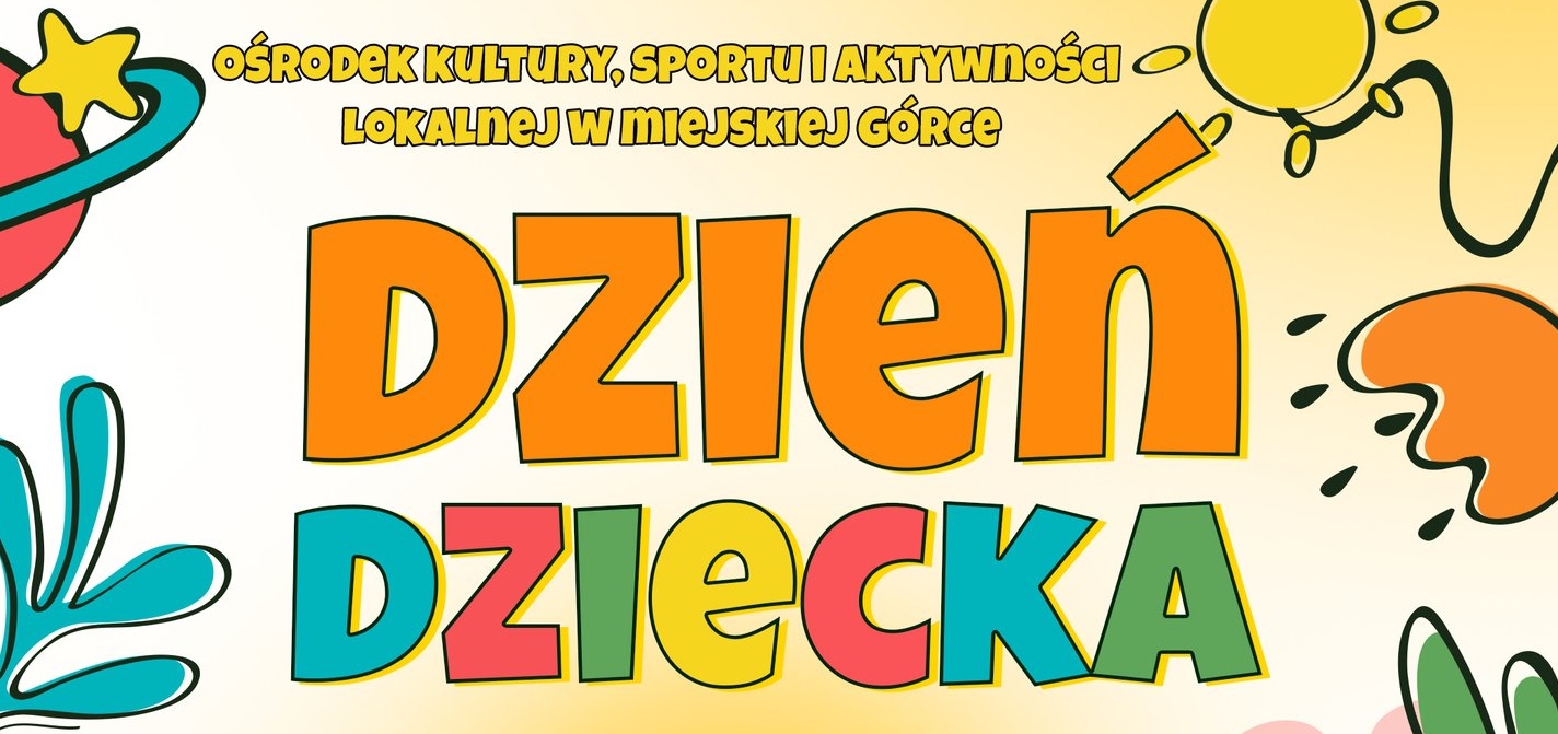 Świętujmy razem Dzień Dziecka w Miejskiej Górce!