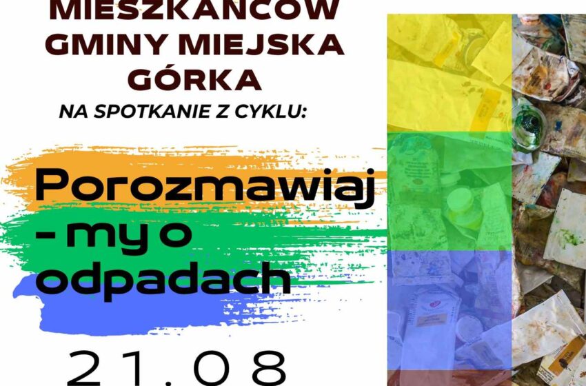  Mieszkańcy Gminy Miejska Górka Zaproszeni na Spotkanie „Porozmawiajmy o Odpadach”