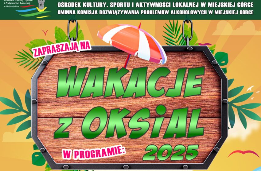 Zapraszamy na WAKACJE Z OKSIAL!